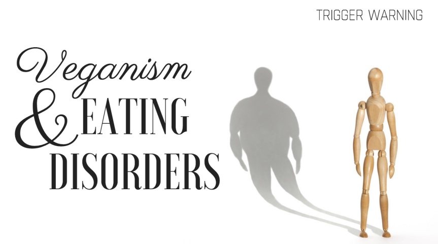Veganism and Eating Disorders (TW)